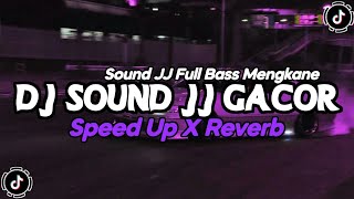 DJ Sound JJ Kane Full Bass Gacor ( Speed Up X Reverb )🎧