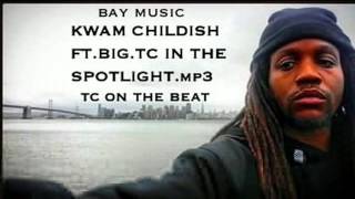 KWAM CHILDISH.FT.BIG TC(IN THE SPOTLIGHT)mp3