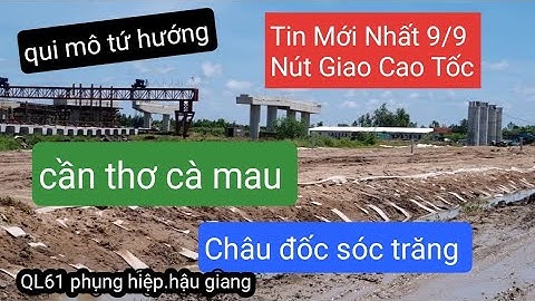 Tin Mới 9/9 xem mục tiêu chính nút giao "Cao Tốc" tứ hướng Sóc Trăng Châu Đốc Cần Thơ Cà Mau//@TNBP