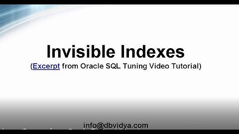 Invisible Indexes ( Excerpt from Oracle Tuning Video Tutorial) - Oracle 12c