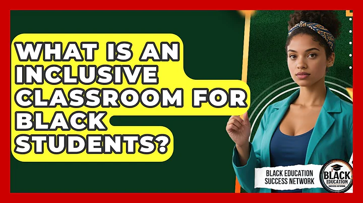 What Is An Inclusive Classroom For Black Students? - Black Education Success Network