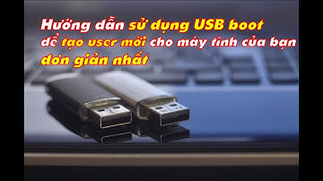 HƯỚNG DẪN TẠO VÀ XÓA USER BẰNG USB BOOT