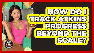 How Do I Track Atkins Progress Beyond The Scale?