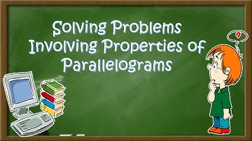 Solving Problems Involving Properties of Parallelogram