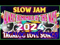 #SLOWJAM BATTLE MIX DJ 2024 - ALWAYS REMEMBER US THIS WAYS - TRENDING TAGALOG RAGATAK LOVE SONG .