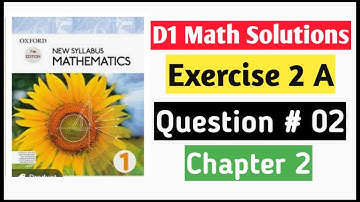 Exercise 2a Question no 2 D1 Math Oxford New Syllabus || Chapter 2 || Book 1 Maths || D1