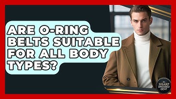 Are O-Ring Belts Suitable For All Body Types? | The Sharp Dressed Gent