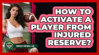 How To Activate A Player From Injured Reserve