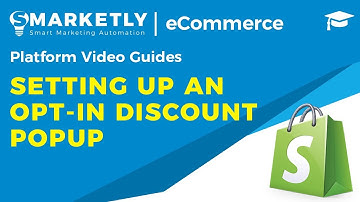 Setting up an Opt-In Discount Popup | Video Guides | Smarketly for eCommerce