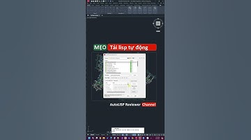 Tự động tải AutoLisp khi khởi động AutoCAD | Tips for autoload Autolisp