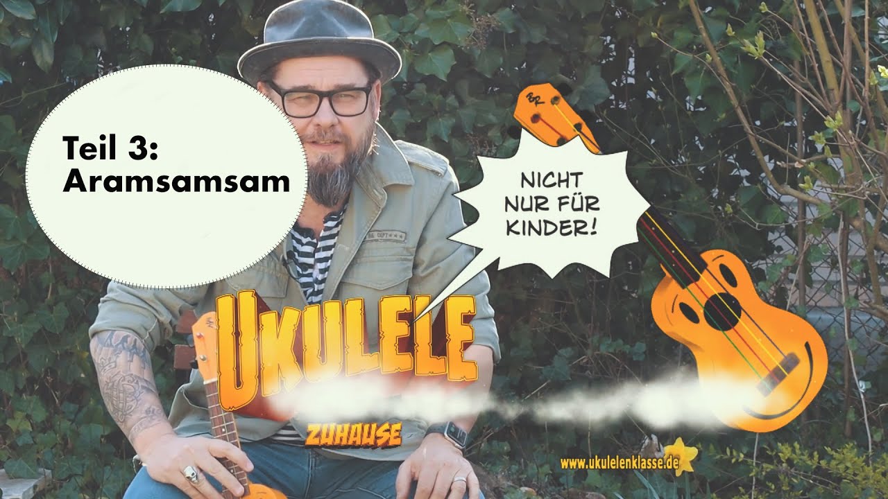 Ukulele für zu Hause #3: Lerne Aramsamsam