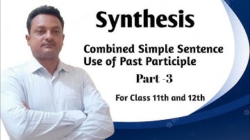 Synthesis Combined Simple Sentence Use of Past Participle / Raqeeb Sir Official