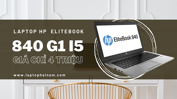 Đánh giá hp elitebook 840 g1 core i5 4300u năm 2024