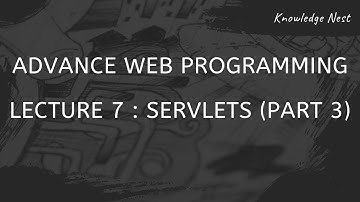 Advance Web Programming : Unit III : Servlets (Part 3)