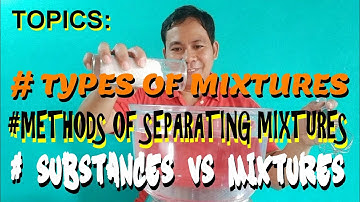Science 7, Distinguish mixtures from substances based on a set of properties, Week 4-5, S7MT-Ie-f-4