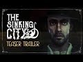 The Sinking City ganhou novo teaser trailer pre E3