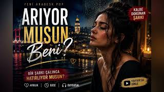 Arıyor Musun Beni? 💔 | Yeni Arabesk Pop 2026 | Duygusal Kadın Vokal