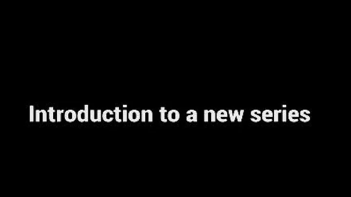 Introduction to a new series [18/02/2025]