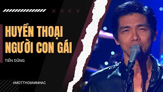 Video thumbnail of "Huyền Thoại Người Con Gái | Tiến Dũng | Sáng tác: Nguyễn Trung Cang (Ban nhạc Phượng Hoàng)"