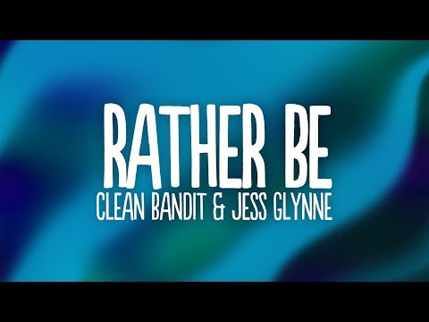 Clean Bandit - Rather Be Feat. Jess Glynne If You Gave Me A Chance I Would Take It