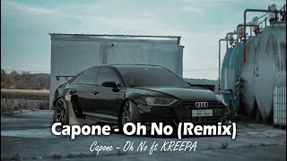 Capone - Oh No ft Kreepa ( Remix )
