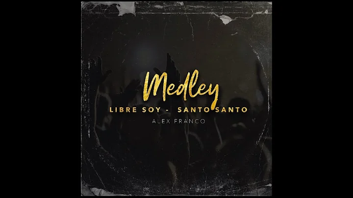 Libre soy - Santo Santo - (Medley) - Alex Franco (...