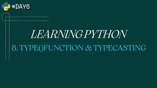6. TYPE()FUNCTION & TYPECASTING || LEARNING PYTHON || #day6 Net Worth