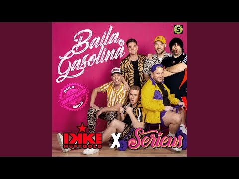 Ikke Hüftgold & Effe Serieus - Baila de Gasolina (Baila Baila)