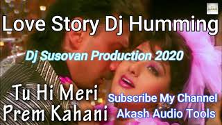 Tu Hi Meri Prem Kahani DJ SUSOVAN HUMMING 2020