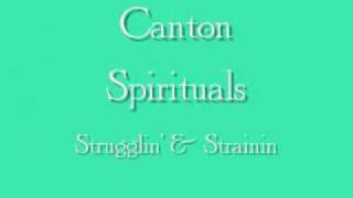 Video thumbnail of "Canton Spirituals - Struggling and Straining"