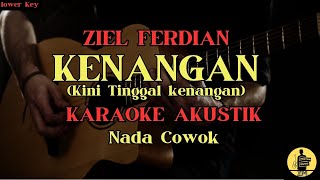 KENANGAN - ZIELL FERDIAN | KARAOKE AKUSTIK | NADA COWOK | LOWER KEY