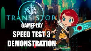 Transistor Gameplay: Speed Test 3 Demonstration