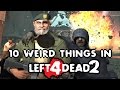 10 Weird Things in Left 4 Dead 2