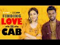 Finding Love in a Cab | कैब वाला प्यार | Ft. Kritika Avasthi & Karpoor Gaurav