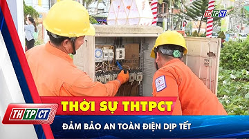 Đảm bảo an toàn điện dịp Tết | Cần Thơ TV