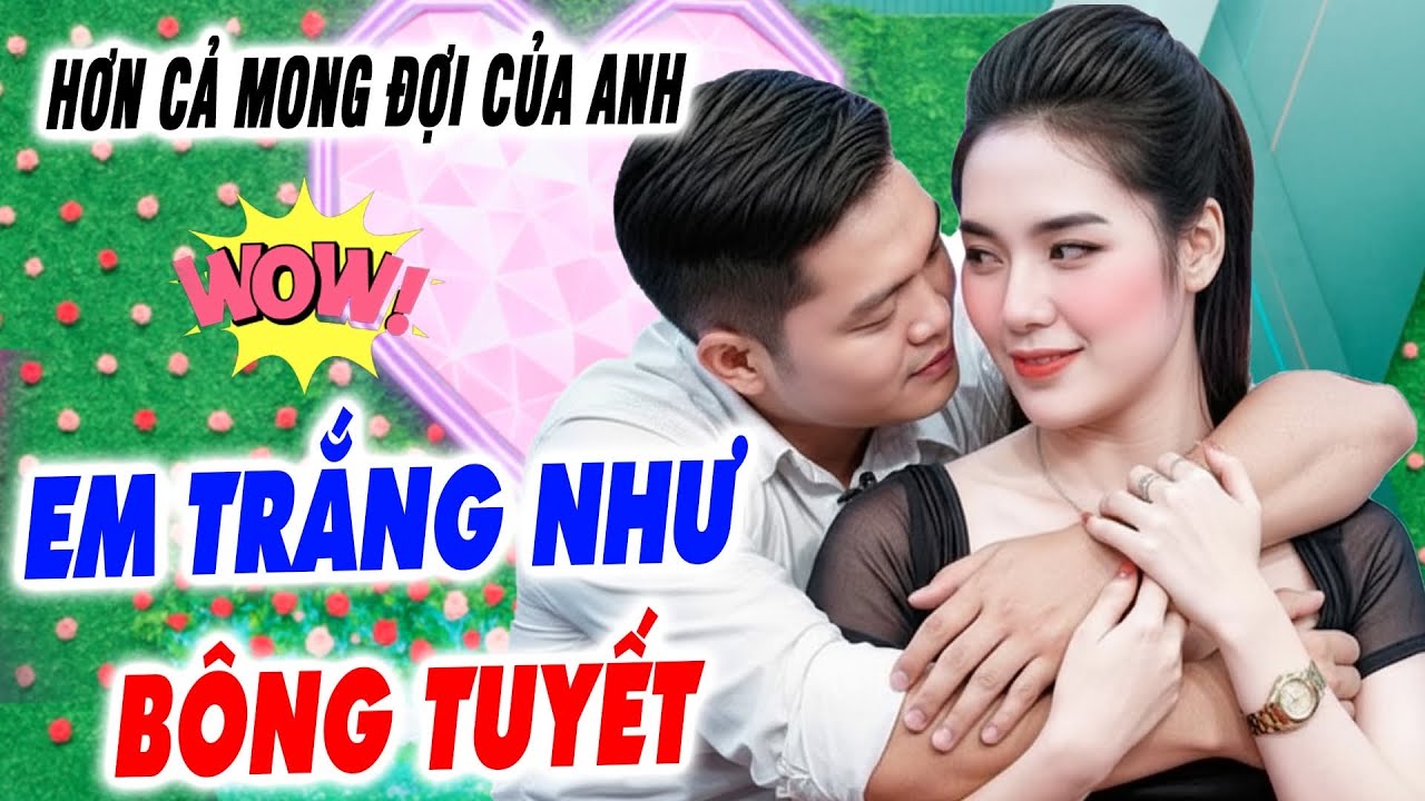 Cô nàng TRẮNG NHƯ BÔNG BƯỞI xinh đẹp ông chủ mê đắm yêu ngay thích mê - Hẹn Hò Quyền Linh