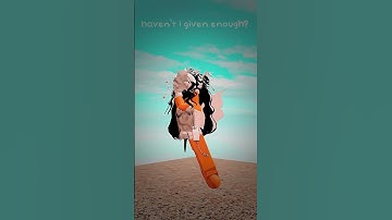 haven’t i given enough? 😓 // roblox edit