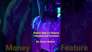 Money Man Lil Feature Chopped and Screwed