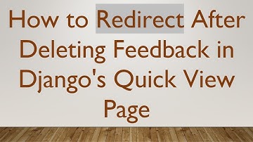 How to Redirect After Deleting Feedback in Django