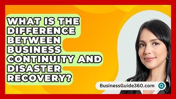 What Is The Difference Between Business Continuity And Disaster Recovery? - BusinessGuide360.com
