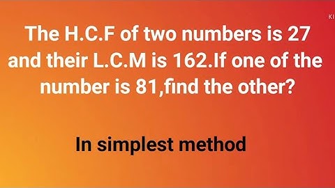 The H.C.F of two numbers is 27 and their L.C.M is 162.If one of the number is 81,find other?#shorts