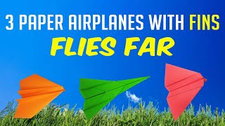 3 paper airplanes with fins 200 FEET - How to make a paper airplane that flies far