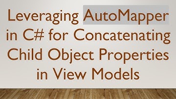 Leveraging AutoMapper in C#  for Concatenating Child Object Properties in View Models