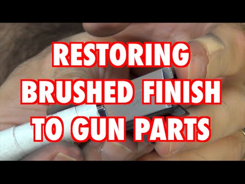 Restoring Brushed Finish To Gun Parts