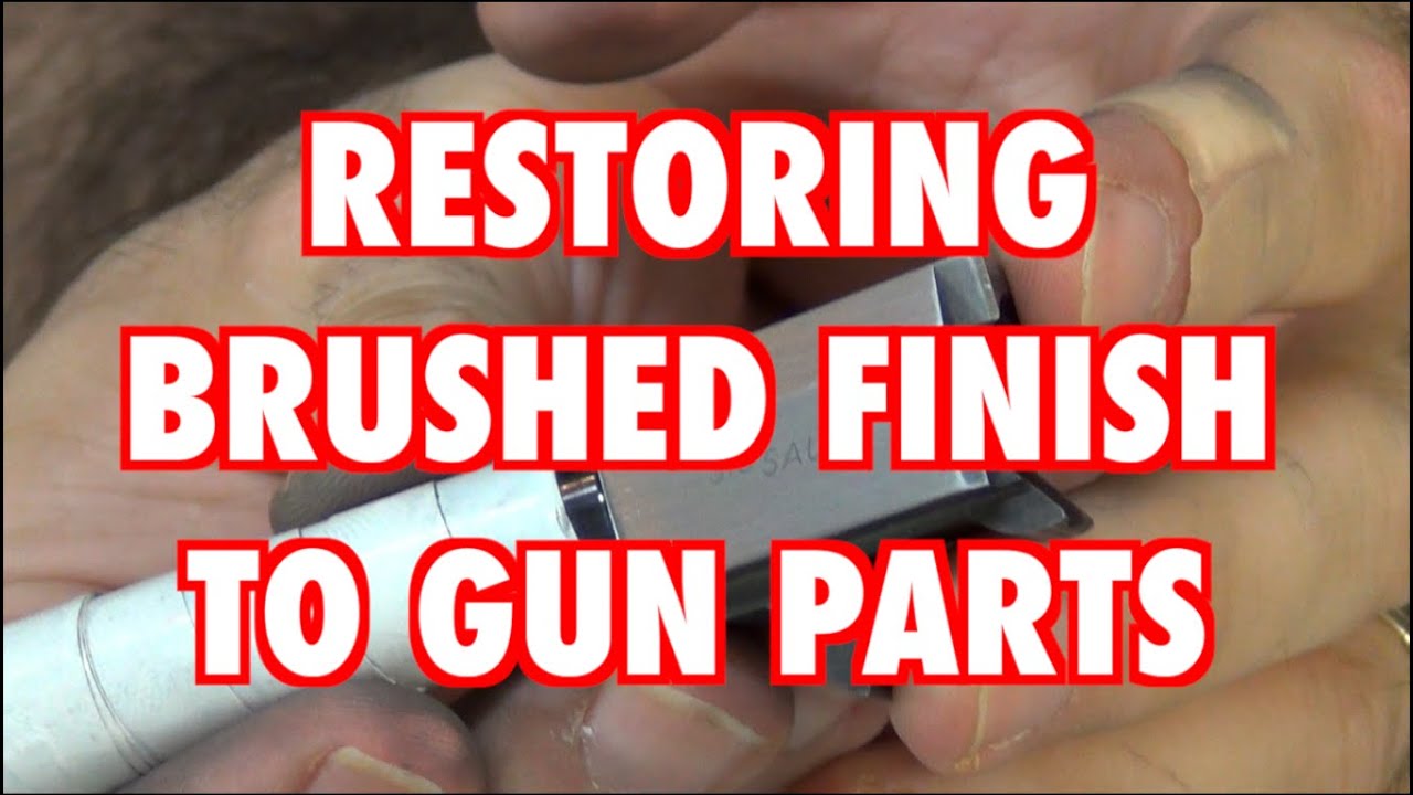 Restoring Brushed Finish To Gun Parts YouTube