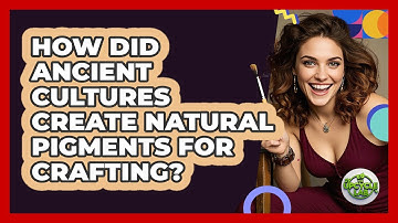 How Did Ancient Cultures Create Natural Pigments For Crafting? - The Upcycle Lab