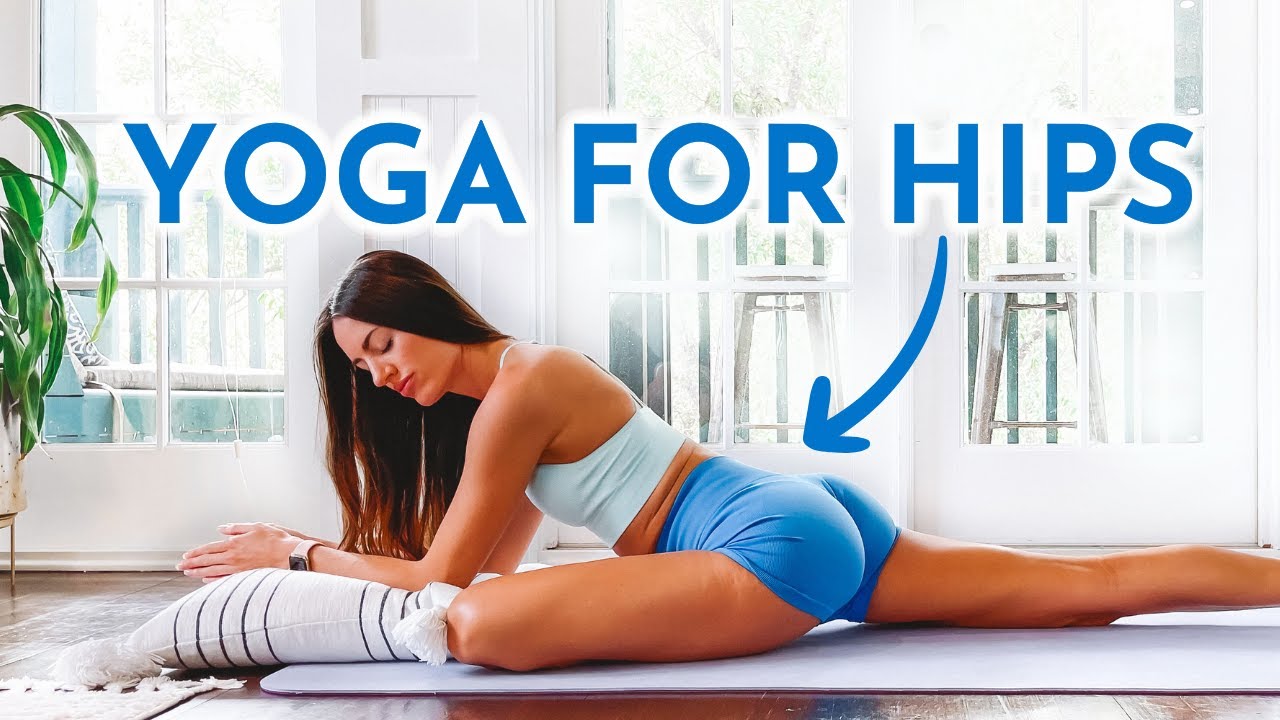 Yoga for Hips - For Tight Hip and Leg Tension Release