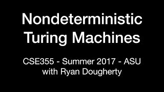 Nondeterministic Turing Machines: CSE355 Intro Theory of Computation 7/21 Pt. 1