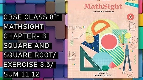 CBSE/Class 8th/Mathsight /Chapter 3- Square and Squareroot; Cube and Cuberoot/ Exercise 3.5/Sum11,12