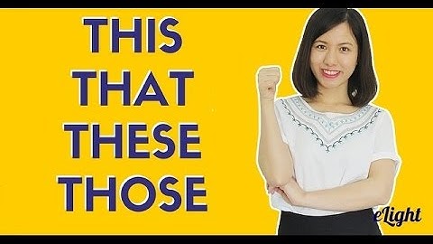 5 phút thành thạo 4 đại từ chỉ định this-that-these-those [Ngữ pháp tiếng Anh cơ bản-Các loại từ#15]